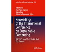 Proceedings of the International Conference on Sustainable Computing: ICSC 2025, June 16-17, Ho Chi Minh City, Vietnam: 1530 (Lecture Notes in Electrical Engineering, 1530)