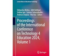 Proceedings of the International Conference on Technology 4 Education 2024, Volume 1 (Lecture Notes in Educational Technology)