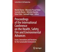 Proceedings of the International Conference on the Health, Safety, Fire and Environmental Advances: Issues, Innovations and Iterations for the ... 899 (Lecture Notes in Civil Engineering, 899)