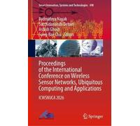Proceedings of the International Conference on Wireless Sensor Networks, Ubiquitous Computing and Applications: ICWSNUCA 2026: 498 (Smart Innovation, Systems and Technologies, 498)