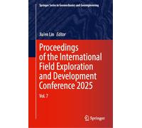 Proceedings of the International Field Exploration and Development Conference 2025: Volume 7 (Springer Series in Geomechanics and Geoengineering)