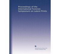Proceedings of the International Forensic Symposium on Latent Prints