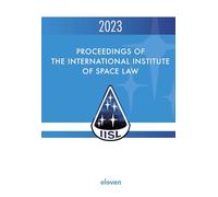 Proceedings of the International Institute of Space Law 2023: Volume 66