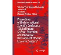 Proceedings of the International Scientific Conference "Digital Future: Science, Education, and Innovative Development of Socio-Economic Systems": 1552 (Lecture Notes in Networks and Systems, 1552)