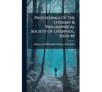 Proceedings Of The Literary & Philosophical Society Of Liverpool, Issue 40