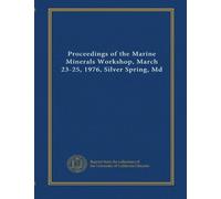 Proceedings of the Marine Minerals Workshop, March 23-25, 1976, Silver Spring, Md