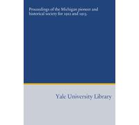 Proceedings of the Michigan pioneer and historical society for 1912 and 1913.