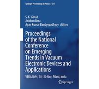 Proceedings of the National Conference on Emerging Trends in Vacuum Electronic Devices and Applications: VEDA2024, 18-20 Nov, Pilani, India: 424 (Springer Proceedings in Physics, 424)