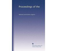 Proceedings of the: National conservation congress: Volume 1