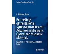 Proceedings of the National Symposium on Recent Advances in Electronic, Optical and Magnetic Materials: RAEOM'25, 6-7 February, Coimbatore, India: 344 (Springer Proceedings in Physics, 344)