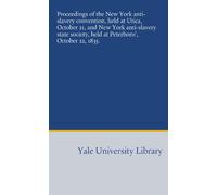 Proceedings of the New York anti-slavery convention, held at Utica, October 21, and New York anti-slavery state society, held at Peterboro', October 22, 1835.