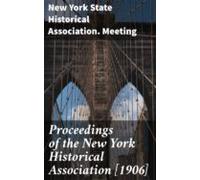 Proceedings Of The New York Historical Association [1906] (ebook)