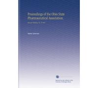 Proceedings of the Ohio State Pharmaceutical Association.: Annual Meeting. No. 9 1887