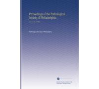 Proceedings of the Pathological Society of Philaderlphia: N.S. V.3 No.3 1900