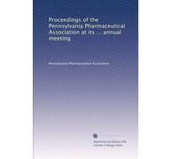 Proceedings of the Pennsylvania Pharmaceutical Association at its ... annual meeting: Volume 24