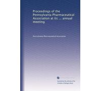 Proceedings of the Pennsylvania Pharmaceutical Association at its ... annual meeting: Volume 27