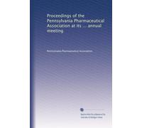 Proceedings of the Pennsylvania Pharmaceutical Association at its ... annual meeting: Volume 6