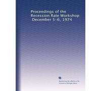 Proceedings of the Recession Rate Workshop, December 5-6, 1974