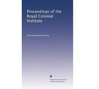 Proceedings of the Royal Colonial Institute: Volume 27