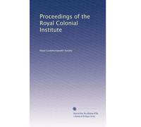 Proceedings of the Royal Colonial Institute: Volume 29