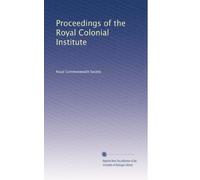 Proceedings of the Royal Colonial Institute: Volume 32