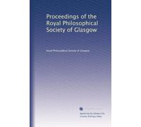 Proceedings of the Royal Philosophical Society of Glasgow: Volume 38