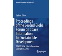 Proceedings of the Second Global Forum on Space Information for Sustainable Development: GFSISD 2024, 25-28 September, Guangzhou, China: 417 (Springer Proceedings in Physics, 417)