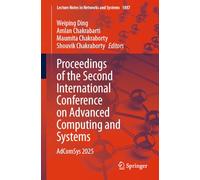 Proceedings of the Second International Conference on Advanced Computing and Systems: AdComSys 2025: 1887 (Lecture Notes in Networks and Systems, 1887)
