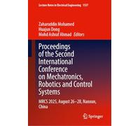 Proceedings of the Second International Conference on Mechatronics, Robotics and Control Systems: MRCS 2025, August 26-28, Nanxun, China: 1537 (Lecture Notes in Electrical Engineering, 1537)
