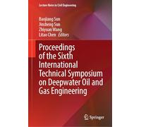 Proceedings of the Sixth International Technical Symposium on Deepwater Oil and Gas Engineering (Lecture Notes in Civil Engineering, 856)