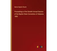 Proceedings of the Sixtieth Annual Session of the Baptist State Convention of Alabama 1883