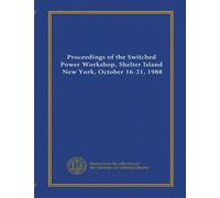 Proceedings of the Switched Power Workshop, Shelter Island, New York, October 16-21, 1988