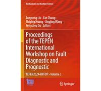 Proceedings of the TEPEN International Workshop on Fault Diagnostic and Prognostic: TEPEN2024-IWFDP - Volume 3: 169 (Mechanisms and Machine Science, 169)
