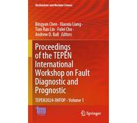Proceedings of the TEPEN International Workshop on Fault Diagnostic and Prognostic: TEPEN2024-IWFDP - Volume 1: 170 (Mechanisms and Machine Science, 170)