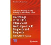 Proceedings of the TEPEN International Workshop on Fault Diagnostic and Prognostic: TEPEN2024-IWFDP - Volume 2: 141 (Mechanisms and Machine Science, 141)