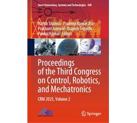 Proceedings of the Third Congress on Control, Robotics, and Mechatronics: CRM 2025, Volume 2: 448 (Smart Innovation, Systems and Technologies, 448)