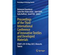 Proceedings of the Third International Conference of Innovative Textiles and Developed Materials: ITDM’3; 09-10 May 2025, Monastir, Tunisia (Proceedings in Technology Transfer)