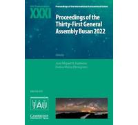 Proceedings of the Thirty-First General Assembly Busan 2022: IAU Transactions XXXI (Proceedings of the International Astronomical Union Symposia and Colloquia)
