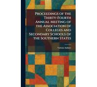 Proceedings of the Thirty-fourth Annual Meeting of the Association of Colleges and Secondary Schools of the Southern States