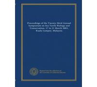 Proceedings of the Twenty-third Annual Symposium on Sea Turtle Biology and Conservation, 17 to 21 March 2003, Kuala Lumpur, Malaysia