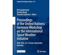 Proceedings of the United Nations/Germany Workshop on the International Space Weather Initiative: ISWI 2024, 10-14 June, Neustrelitz, Germany: 431 (Springer Proceedings in Physics, 431)