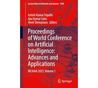 Proceedings of World Conference on Artificial Intelligence: Advances and Applications: WCAIAA 2025, Volume 1: 1909 (Lecture Notes in Networks and Systems, 1909)
