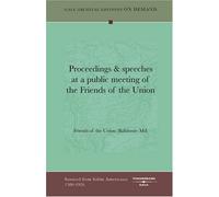 Proceedings & speeches at a public meeting of the Friends of the Union