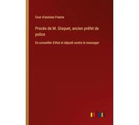 Procès de M. Gisquet, ancien préfet de police: Ex-conseiller d'état et député contre le messager