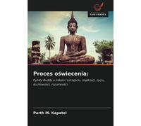 Proces oświecenia:: Cytaty Buddy o miłości, szczęściu, mądrości, życiu, duchowości, rozumności: Cytaty Buddy o mi¿o¿ci, szcz¿¿ciu, m¿dro¿ci, ¿yciu, duchowo¿ci, rozumno¿ci