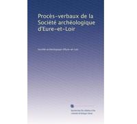 Procès-verbaux de la Société archéologique d'Eure-et-Loir: Volume 3