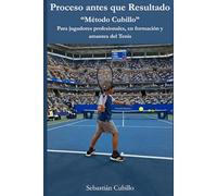 Proceso antes que resultado: Método Cubillo para jugadores profesionales, en formación y amantes del tenis