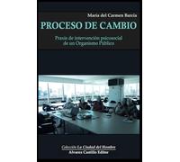 Proceso de cambio: Praxis de intervención psicosocial en un Organismo Público