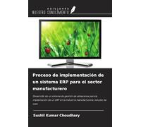Proceso de implementación de un sistema ERP para el sector manufacturero: Desarrollo de un sistema de gestión de almacenes para la implantación de un ERP en la industria manufacturera: estudio de caso