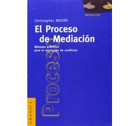 Proceso de mediación, El: Métodos prácticos para la resolución de conflictos (SIN COLECCION)